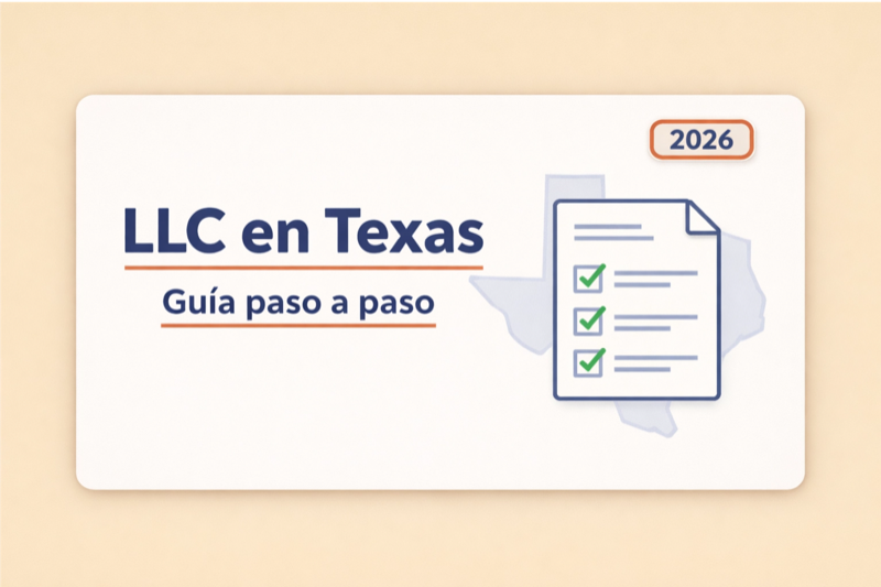 Guia paso a paso para formar una LLC en Texas en 2026: lista de verificacion con los pasos del proceso sobre el mapa de Texas